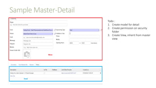 Sample Master-Detail
Todo :
1. Create model for detail
2. Create permission on security
folder
3. Create View, inherit from master
view
 