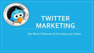 TWITTER
MARKETING
Get More Followers & Increase your Sales