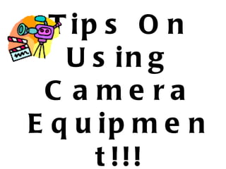 Tips On Using Camera Equipment!!! 