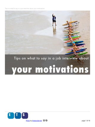 Tips on what to say in a job interview about your motivations
Photo by Aristocrats-hat page 1 of 18
 