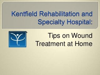 Tips on Wound
Treatment at Home
 
