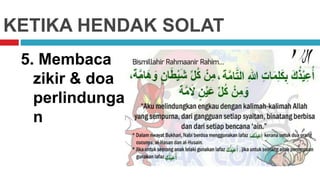 KETIKA HENDAK SOLAT
5. Membaca
zikir & doa
perlindunga
n
 