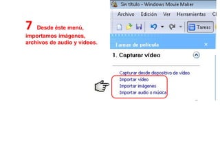 7  Desde éste menú, importamos imágenes, archivos de audio y videos. 