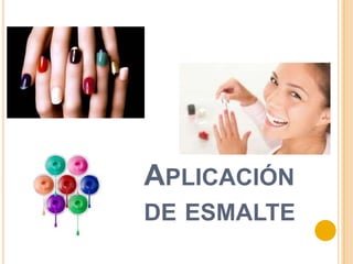 APLICACIÓN
DE ESMALTE
 