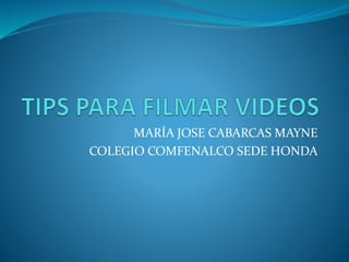 MARÍA JOSE CABARCAS MAYNE
COLEGIO COMFENALCO SEDE HONDA
 