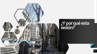 ¿Yporquéesta
sesión?
3
Buenos Aires, Argentina
 