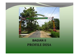 BAGIAN II
PROFILE DESA
 