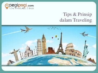 Tips & Prinsip
dalam Traveling

 