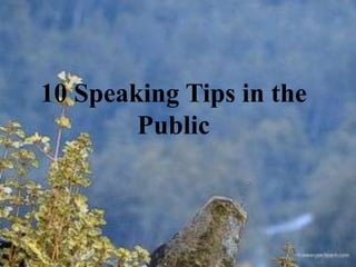 10 Speaking Tips in the
        Public
 