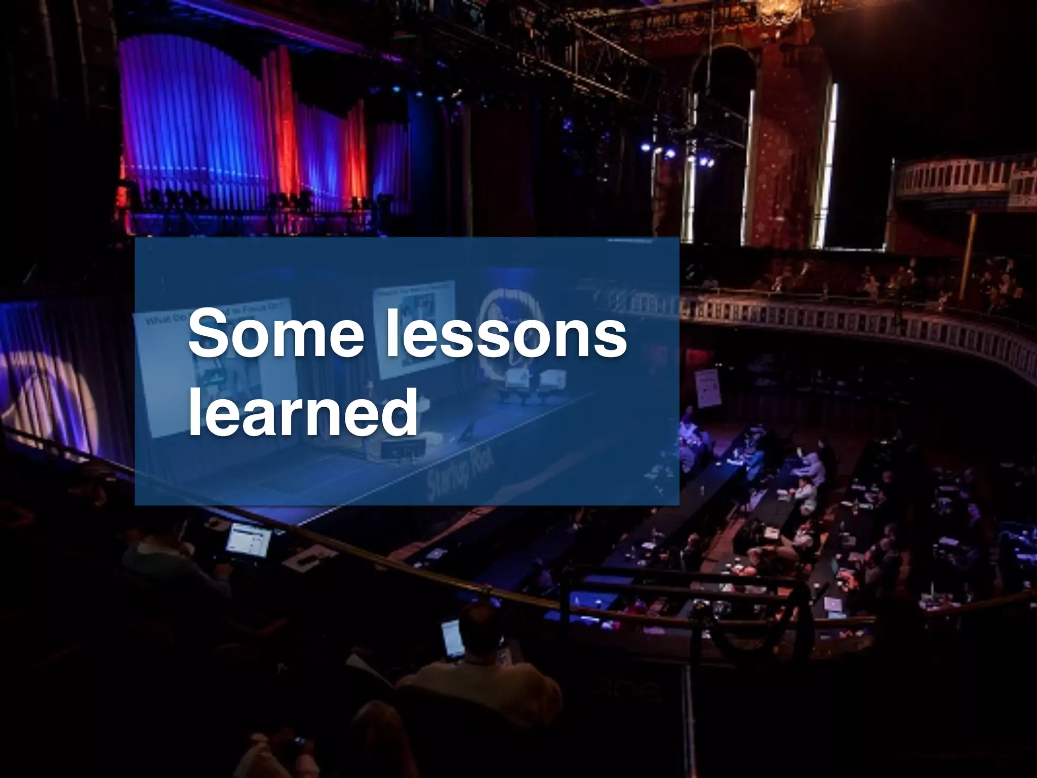 Some lessons
learned
 