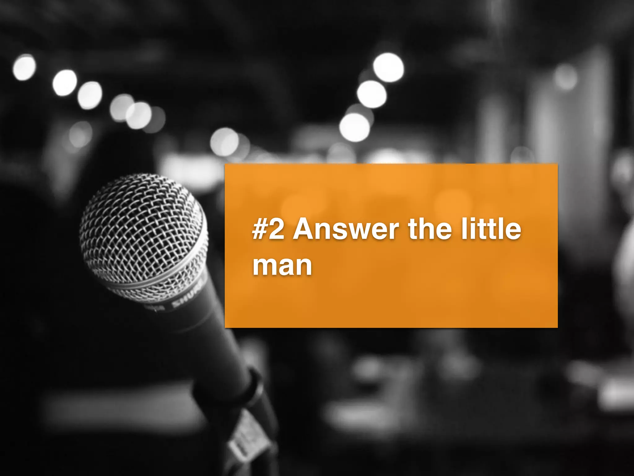 #2 Answer the little
man
 