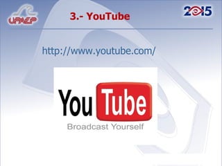 3.- YouTube http://www.youtube.com/ 