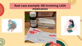 Real case example: ME involving LASA
medication
 