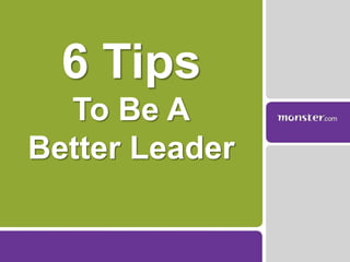 6 Tips  To Be A Better Leader 