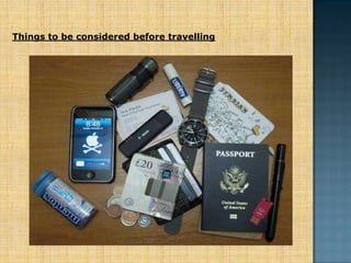 Things to be considered before travelling
 