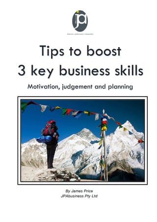 Tips to boost
3 key business skills
Motivation, judgement and planning
 