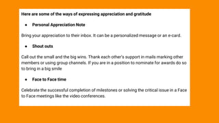 Here are some of the ways of expressing appreciation and gratitude
● Personal Appreciation Note
Bring your appreciation to...