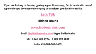 If you are looking to develop gyming app or fitness app, Get in touch with one of
top mobile app development company to tr...