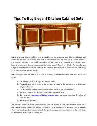 Tips To Buy Elegant Kitchen Cabinet Sets

Investing in new kitchen cabinet sets is a viable way to spruce up your kitchen. Elegant and
stylish kitchen sets can actually transform the entire look and appeal of your kitchen, without
the need to remodel or renovate the whole kitchen. Why feel frustrated and irritated after
looking at the same boring kitchen sets time and again? Take the initiative for the change;
simply explore the internet and find out the e-stores that offer varied furniture sets, including
sofas, kitchen cabinets and more.
But before you start on with your search, it is always viable to introspect and clear out a few
things.
1. Why do you wish to change the cabinet sets?
2. Are you bored with the sets or do you plan to enhance the functionality and comfort
of your kitchen?
3. Do you want a contemporary feel or desire for an antique cabinet set?
4. What kind of look do you want to create in your kitchen?
5. Do you want a contrasting kitchen cabinet set or one complementing the décor of
your kitchen?
6. What is your budget?
You need to first think about the aforementioned questions so that you are clear about your
end goal and choose a kitchen cabinet set that suit your requirements, preference and budget.
Once you have figured out answers to all the questions, you can now move on to the next step,
i.e. the choice of the kitchen cabinet set.

 