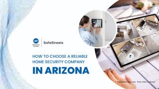 HOW TO CHOOSE A RELIABLE
HOME SECURITY COMPANY
IN ARIZONA
* Equipment may vary from what is shown
 