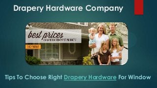 Drapery Hardware Company
Tips To Choose Right Drapery Hardware For Window
 
