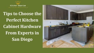 Tips to Choose the
Perfect Kitchen
Cabinet Hardware
From Experts in
San Diego
 