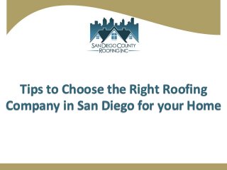 Tips to Choose the Right Roofing
Company in San Diego for your Home
 
