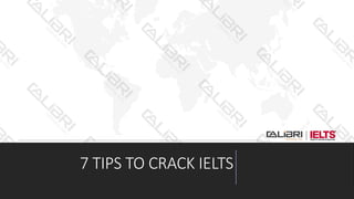 7 TIPS TO CRACK IELTS
 