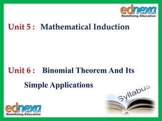 Unit 5 : Mathematical Induction
Unit 6 : Binomial Theorem And Its
Simple Applications
 
