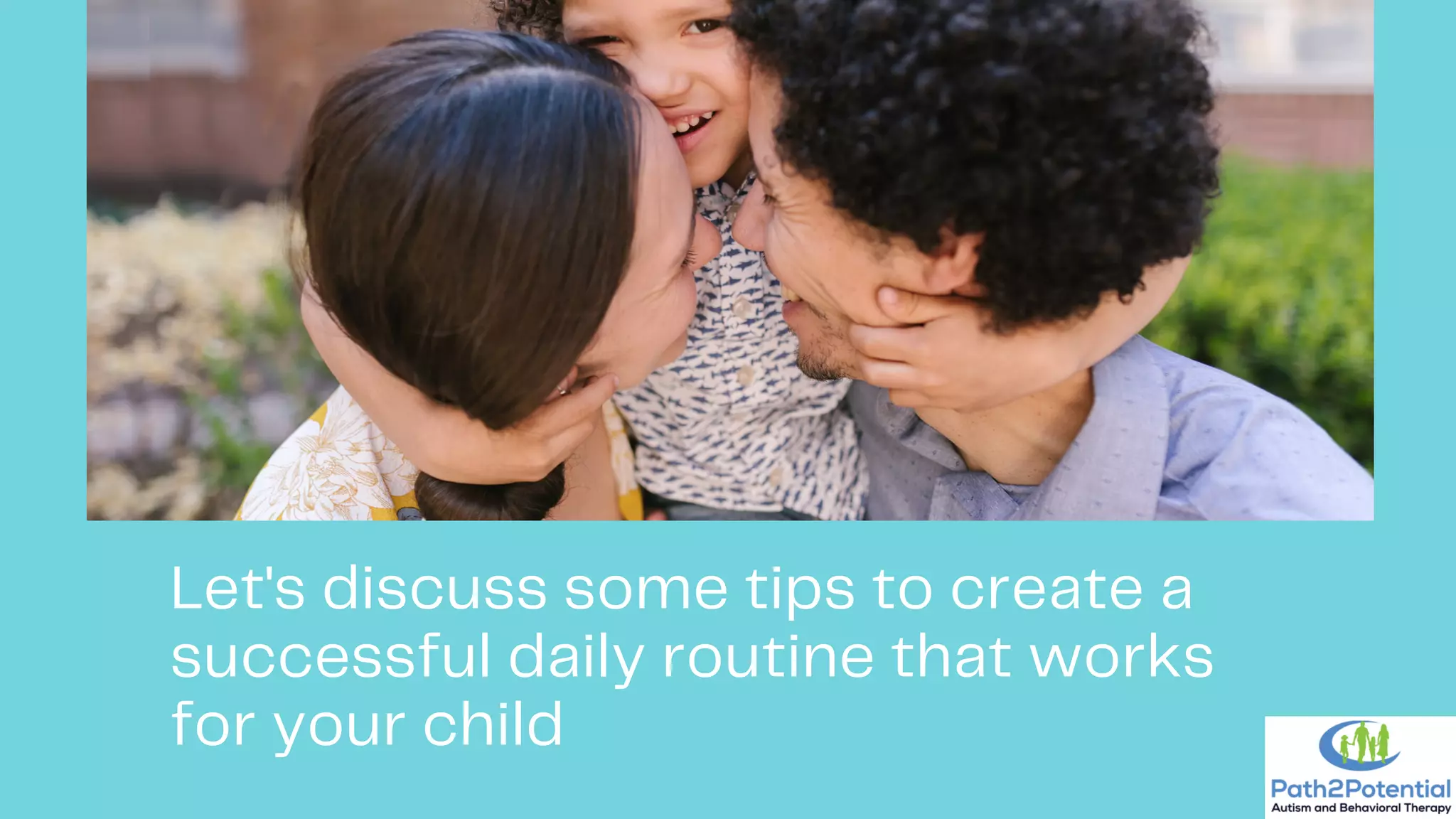 Let's discuss some tips to create a
successful daily routine that works
for your child