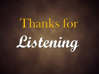 Thanks for 
Listening 