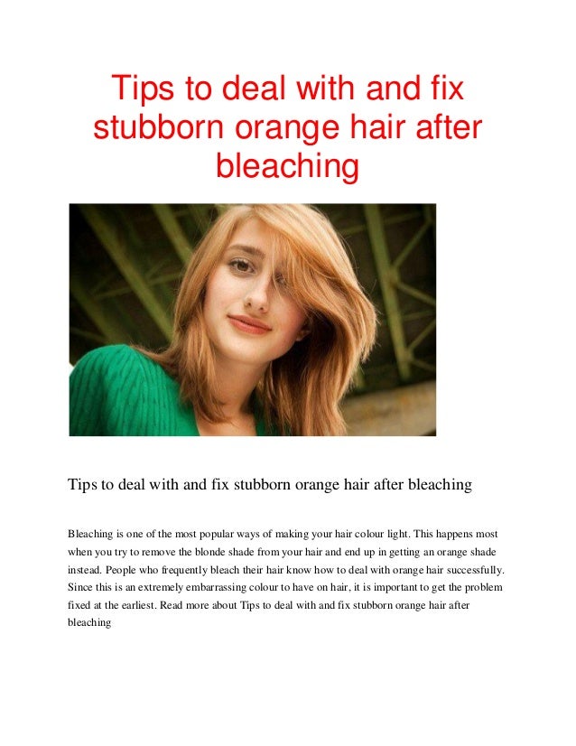 Tips To Deal With And Fix Stubborn Orange Hair After Bleachingpdf1