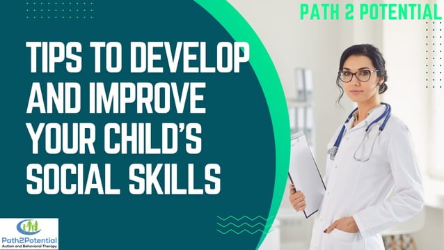 Tips to Develop and Improve Your Child's Social Skills | PPT