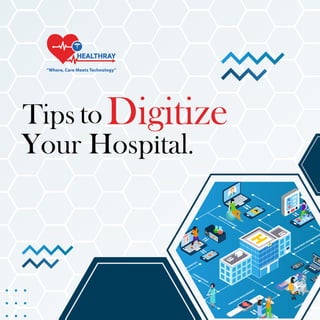 Transforming Healthcare: Top Tips to Digitize Your Hospital