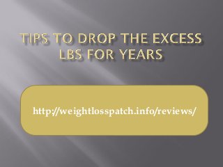 http://weightlosspatch.info/reviews/
 