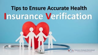 Tips to Ensure Accurate Health
Insurance Verification
 