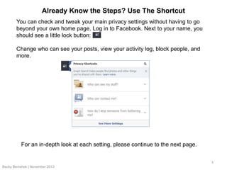 Already Know the Steps? Use The Shortcut
You can check and tweak your main privacy settings without having to go
beyond yo...