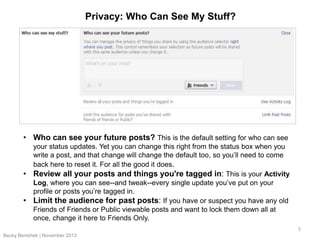 Privacy: Who Can See My Stuff?

• Who can see your future posts? This is the default setting for who can see

•
•

your st...