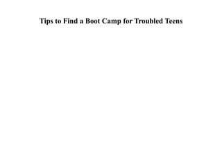 Tips to Find a Boot Camp for Troubled Teens 