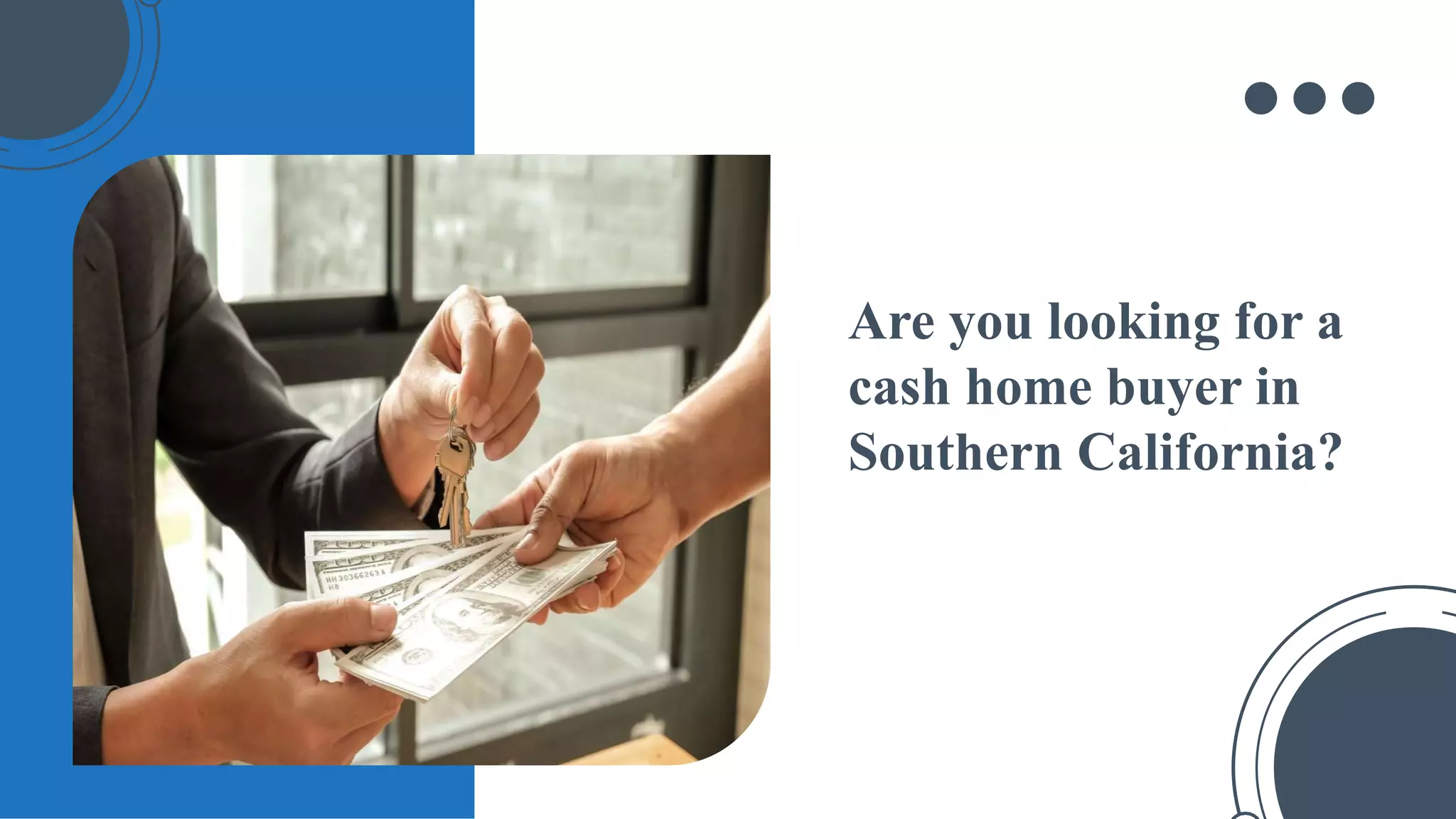Are you looking for a
cash home buyer in
Southern California?
 