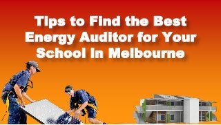 Tips to Find the Best
Energy Auditor for Your
School in Melbourne
 
