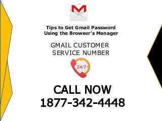 Tips to Get Gmail Password
Using the Browser's Manager
GMAIL CUSTOMER
SERVICE NUMBER
 