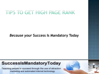 Because your Success Is Mandatory Today
 