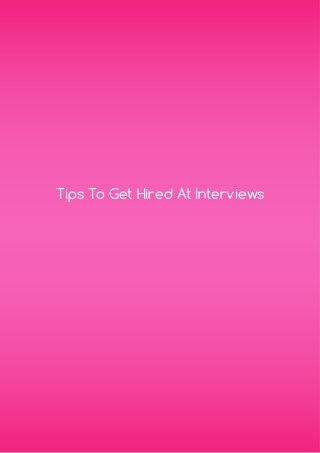 Tips To Get Hired At Interviews
 