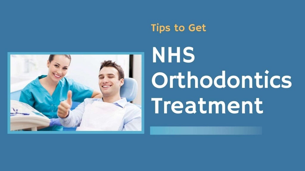 Tips To Get NHS Orthodontic Treatment