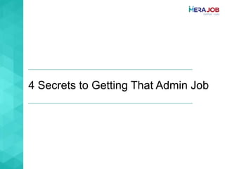 4 Secrets to Getting That Admin Job
 