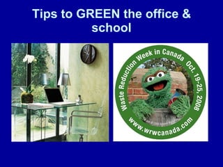 Tips to GREEN the office & school 
