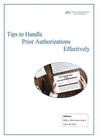 Tips to Handle
Prior Authorizations
Effectively
Address,
8596 E. 101st Street, Suite H
Tulsa, OK 74133
 