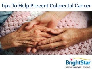 Tips To Help Prevent Colorectal Cancer
 