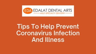 Tips To Help Prevent
Coronavirus Infection
And Illness
 